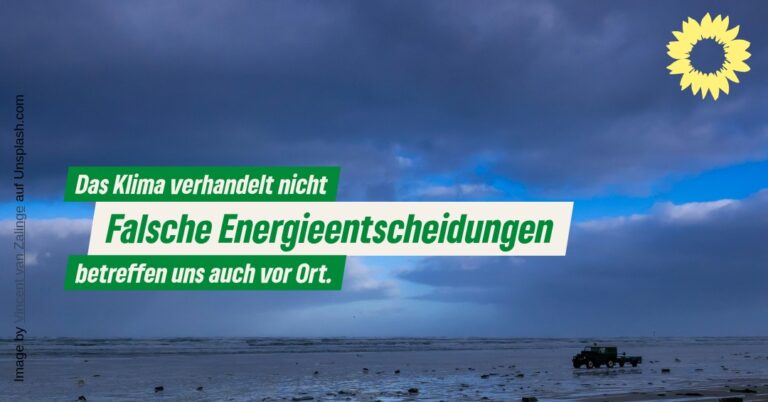 Das Klima verhandelt nicht – Falsche Energieentscheidungen betreffen uns auch vor Ort